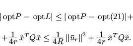 \begin{displaymath}
% latex2html id marker 14631\begin{array}{c}
\vert{\,\math...
...tyle 1}{\textstyle 4r}\, \tilde {x}^T Q \tilde {x}.
\end{array}\end{displaymath}