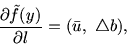 \begin{displaymath}
\frac{\textstyle \partial \tilde {f}(y)}{\textstyle \partial l} =(\bar{u},\ \bigtriangleup b),
\end{displaymath}