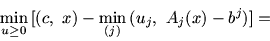 \begin{displaymath}\min_{u \ge 0}\, [ (c,\ x) -\min_{(j)}\, (u_j,\ A_j(x) -b^j) ]=\end{displaymath}