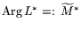 $\mathrm{Arg}\,L^{\ast} =:\,\widetilde {M}^{\ast}$