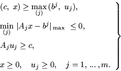 \begin{displaymath}
\left. \begin{array}{l}
(c,\ x)\ge \max\limits_{(j)}\, (b^j...
...\ge 0,\quad u_j\ge 0,\quad j=1,\,...\,,m.
\end{array}\right \}
\end{displaymath}