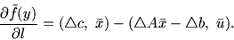 \begin{displaymath}
\frac{\textstyle \partial \tilde {f}(y)}{\textstyle \partia...
...{x})
- (\bigtriangleup A\bar{x} -\bigtriangleup b,\ \bar{u}).
\end{displaymath}