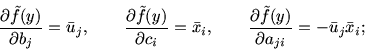 \begin{displaymath}
\frac{\textstyle \partial \tilde {f}(y)}{\textstyle \partia...
...e {f}(y)}{\textstyle \partial a_{ji}} = -\bar{u}_j
\bar{x}_i;
\end{displaymath}