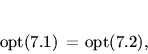 \begin{displaymath}
% latex2html id marker 17589{\,\mathrm{opt}}(\ref{f7511})\, =\,{\,\mathrm{opt}}(\ref{f7512}),
\end{displaymath}
