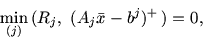 \begin{displaymath}\min_{(j)}\,(R_j,\ (A_j \bar{x} - b^j)^+ \,) = 0,\end{displaymath}