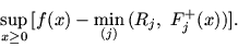 \begin{displaymath}
\sup_{x \ge 0}\, [ f(x) - \min_{(j)}\, (R_j,\ F_j^+ (x)) ].
\end{displaymath}
