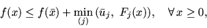 \begin{displaymath}f(x) \le f(\bar{x}) + \min_{(j)}\, (\bar{u}_j,\ F_j(x)),\quad
\forall \, x \ge 0,\end{displaymath}