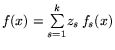$f (x) =
\mbox{$\sum\limits_{s=1}^{k}$}z_s\,f_s(x)$