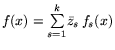 $f(x) =\mbox{$\sum\limits_{s=1}^{k}$}
\bar{z}_s\, f_s(x)$