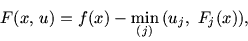 \begin{displaymath}
F(x,\,u) = f(x) -\min_{(j)}\,(u_j,\ F_j(x)),
\end{displaymath}