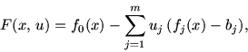 \begin{displaymath}F (x,\,u) = f_0(x) -\sum_{j=1}^m u_j\, (f_j(x) -b_j),\end{displaymath}