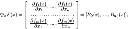 \begin{displaymath}\bigtriangledown _x F(x) = \left[ \begin{array}{c}
\frac{\tex...
...ial x_n}
\end{array}\! \right]\! = [B_0(x),\,...\,,B_{n_0}(x)],\end{displaymath}