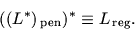 \begin{displaymath}
((L^*)_{{\,\mathrm{pen}}})^* \equiv L_{{\,\mathrm{reg}}}.
\end{displaymath}