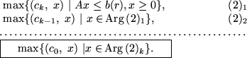 \begin{figure}\begin{displaymath}\begin{tabular}{lr}
\hspace*{2.0cm}$ \max \{ (...
...\vert
x\in $\,Arg\,$(2)_k \}.$}& \\
\end{tabular}\end{displaymath}\end{figure}