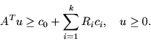 \begin{displaymath}A^Tu \geq c_0+\sum_{i=1}^kR_ic_i,\ \ \ u \geq0.\end{displaymath}