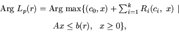 \begin{displaymath}
\begin{array}{c}
\mbox{Arg}\ L_p(r)=\mbox {Arg}\,\max \{(c_...
...i,\ x)\ \vert \\ [8pt]
Ax\leq b(r),\ \ x\geq0\},
\end{array} \end{displaymath}