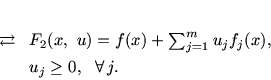 \begin{displaymath}\rightleftarrows
\begin{array}{l}\\ [4pt]
F_2(x,\ u) =f(x) ...
...m} u_j f_j(x),\\ [4pt]
u_j\geq 0,\ \ \forall \,j.
\end{array}\end{displaymath}
