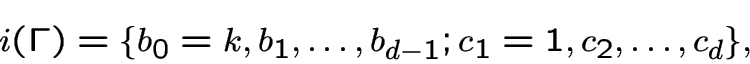 \begin{displaymath}i(\Gamma)=\{b_0 =k,b_1,\dots ,b_{d-1};c_1=1,c_2,\dots ,c_d\},\end{displaymath}