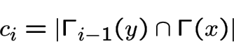 \begin{displaymath}c_i=\vert\Gamma_{i-1} (y)\cap \Gamma (x)\vert\end{displaymath}