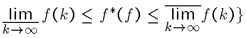 $\lim\limits_{\overline{k \to \infty}}f(k)
\le f^*(f) \le \overline{\lim\limits_{k \to \infty}}f(k)\}$