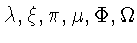 $\lambda,\xi,\pi,\mu,%
\Phi,\Omega$