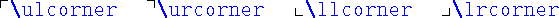 \begin{table}
\bigskip
\begin{symbols}{*4{cl}}
\X{\ulcorner}&\X{\urcorner}&\X{\llcorner}&\X{\lrcorner}
\end{symbols}\end{table}