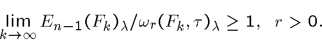 \begin{displaymath}\lim_{k\rightarrow \infty} E_{n-1} (F_k)_{\lambda } /
\omega _r(F_k, \tau)_{\lambda } \geq 1,\ \ \ r>0.\end{displaymath}