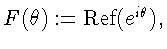 $F(\theta):=\mbox{Ref}(e^{i\theta}),$
