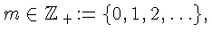 $m\in {\Bbb Z}_+:=\{ 0,1,2,\ldots \},$