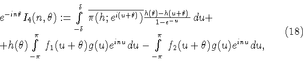 \begin{displaymath}\begin{array}{l}
e^{-in\theta} I_4(n,\theta):=\int\limits_{-...
...\pi}\, f_2(u+\theta)g(u)e^{inu}\,du,
\end{array}
\eqno (18)
\end{displaymath}