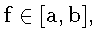 $\mathbf{f}\in [\mathbf{a},
\mathbf{b}],$