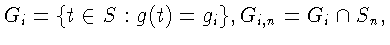 $
G_i = \{t \in S: g(t)=g_i \}, G_{i,n}= G_i \cap S_{n} ,
$