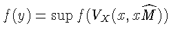 $f(y) = \sup f(V_{X}(x,x\widehat{M}))$