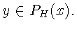 $ y \in P_H(x).$