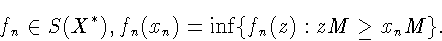 \begin{displaymath}f_n\in S(X^{*}),
f_n(x_n) = \inf \{f_n(z): zM \geq x_nM\}.
\end{displaymath}