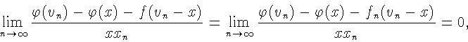 \begin{displaymath}\lim\limits_{n \to \infty} \frac{\varphi(v_n ) - \varphi(x) -...
...y}
\frac{\varphi(v_n ) - \varphi(x) - f_n(v_n -
x)}{xx_n} = 0,
\end{displaymath}