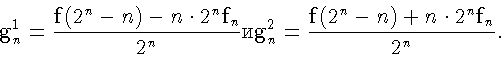 \begin{displaymath}\mathbf{g}^1_n = \frac{\mathbf{f}(2^n - n) -
n\cdot 2^{n}\mat...
...\frac{\mathbf{f}(2^n - n) + n\cdot 2^{n} \mathbf{f}_n}{2^{n}}.
\end{displaymath}