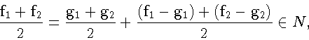 \begin{displaymath}\frac{\mathbf{f}_1 + \mathbf{f}_2}{2}
= \frac{\mathbf{g}_1 + ...
...}_1 -
\mathbf{g}_1) + (\mathbf{f}_2 - \mathbf{g}_2)}{2} \in N,
\end{displaymath}