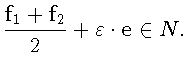 ${\displaystyle \frac{\mathbf{f}_1 + \mathbf{f}_2}{2}} +
\varepsilon \cdot \mathbf{e} \in N.$