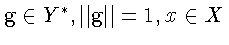 $ \mathbf{g} \in Y^{*}, \Vert\mathbf{g}\Vert = 1,
\linebreak
x \in X$