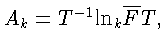 $A_k=T^{-1}{\mathrm ln}_k\overline FT,$