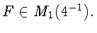 $F\in M_{1}(4^{-1}).$