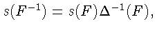 $s(F^{-1})=s(F)\Delta^{-1}(F),$