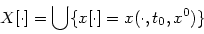 \begin{displaymath}X[\cdot] = \bigcup \{x[\cdot]=x(\cdot,t_0,x^0)\} \end{displaymath}