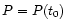 $P=P(t_0)$