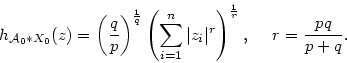 \begin{displaymath}
h_{{\cal A}_0\ast X_0}(z)=
\left(\frac{q}{p}\right)^{\frac{...
...ert z_i\vert^r\right)^{\frac{1}{r}}, \ \ \ \ r=\frac{pq}{p+q}.
\end{displaymath}