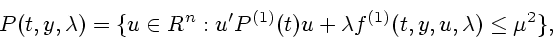 \begin{displaymath}
P(t,y,\lambda)=\{u \in R^n: u'P^{(1)}(t)u
+\lambda f^{(1)}(t,y,u,\lambda) \le \mu^2 \},
\end{displaymath}