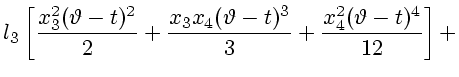 $\displaystyle l_3 \left[{x_3^2(\vartheta - t)^2 \over 2} +
{x_3x_4(\vartheta - t)^3 \over 3} +
{x_4^2(\vartheta - t)^4 \over 12}\right] +$