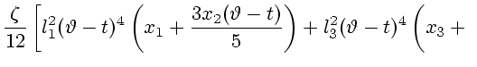 $\displaystyle {\zeta \over 12 }
\left[l_1^2(\vartheta - t)^4
\left( x_1 +
{3x_2...
...ta - t)^4 \left( x_3 +
\vphantom{{3x_4(\vartheta - t) \over 5 }}
\right.\right.$