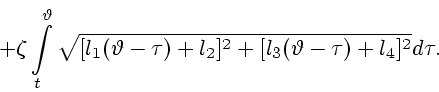 \begin{displaymath}
+ \zeta \int\limits_t^\vartheta \sqrt
{[l_1(\vartheta - \tau) + l_2 ]^2 +
[l_3(\vartheta - \tau) + l_4 ]^2}d\tau.
\end{displaymath}